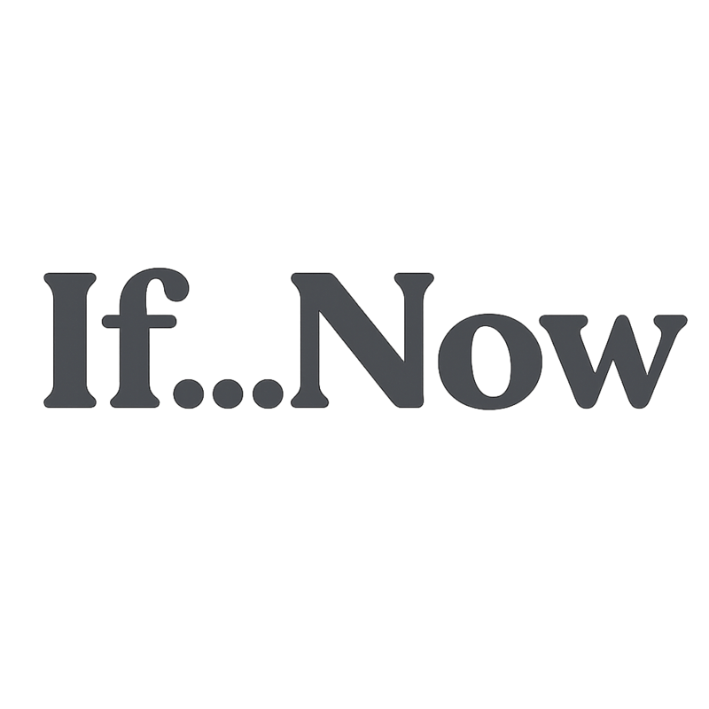 If Now